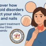 Your Skin, Hair, and Nails problems: Could Your Thyroid Be the Culprit?