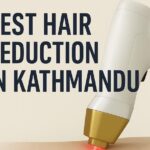 The Ultimate Guide to Laser Hair Reduction in Kathmandu